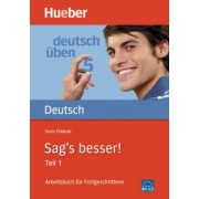 Hans Foldeak: Deutsch uben. Sag's besser! Teil 1. Arbeitsbuch für Fortgeschrittene