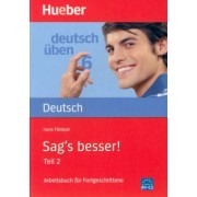 Hans Foldeak: Deutsch uben. Sag's besser! Teil 2. Ein Arbeitsbuch für Fortgeschrittene