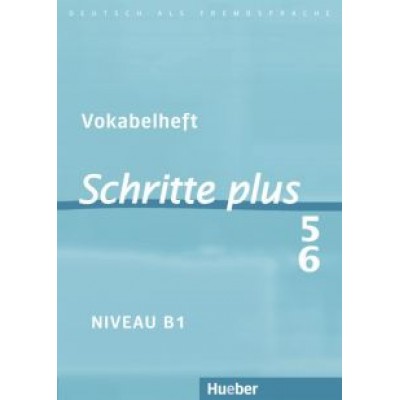 Hilpert, Kalender, Gottstein-Schramm: Schritte plus 5+6. B1. Vokabelheft zu Band 5 und 6. Deutsch als Fremdsprache Hilpert, Kalender, Gottstein-Schramm: Schritte plus 5+6. B1. Vokabelheft zu Band 5 und 6. Deutsch als Fremdsprache