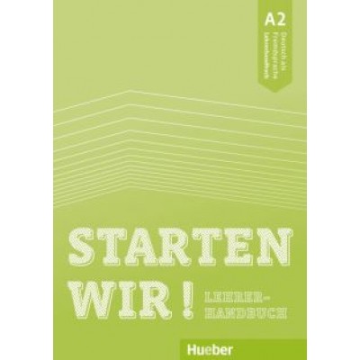 Sinem Scheuerer: Starten wir! A2. Lehrerhandbuch. Deutsch als Fremdsprache Sinem Scheuerer: Starten wir! A2. Lehrerhandbuch. Deutsch als Fremdsprache