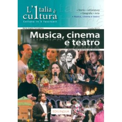 Maria Cernigliaro: L'Italia e cultura. Fascicolo Musica, cinema e teatro. Livello intermedio-avanzato. B2-C1 Maria Cernigliaro: L'Italia e cultura. Fascicolo Musica, cinema e teatro. Livello intermedio-avanzato. B2-C1
