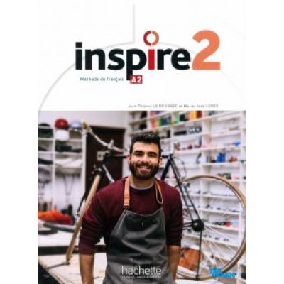 Le, Lopes: Inspire 2. A2. Livre de l'élève + audio/vidéo + Parcours digital Le, Lopes: Inspire 2. A2. Livre de l'élève + audio/vidéo + Parcours digital