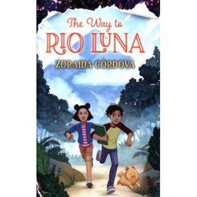 Zoraida Cordova: The Way to Rio Luna Zoraida Cordova: The Way to Rio Luna