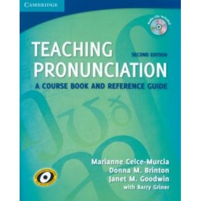 Celce-Mercia, Brinton, Goodwin: Teaching Pronunciation with Audio CDs. A Course Book and Reference Guide. 2nd Edition Celce-Mercia, Brinton, Goodwin: Teaching Pronunciation with Audio CDs. A Course Book and Reference Guide. 2nd Edition