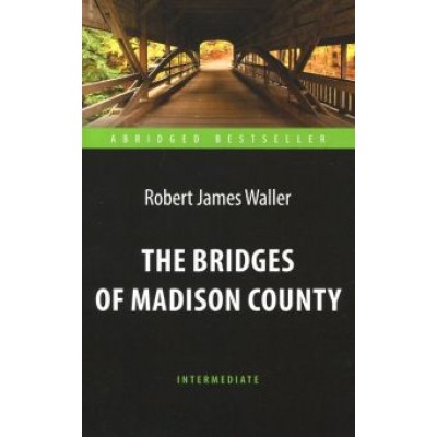 Роберт Уоллер: The Bridges of Madison County Роберт Уоллер: The Bridges of Madison County