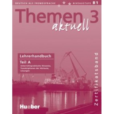 Perlmann-Balme, Weers, Tomaszewski: Themen aktuell 3. Zertifikatsband. Lehrerhandbuch. Teil A. Deutsch als Fremdsprache Perlmann-Balme, Weers, Tomaszewski: Themen aktuell 3. Zertifikatsband. Lehrerhandbuch. Teil A. Deutsch als Fremdsprache