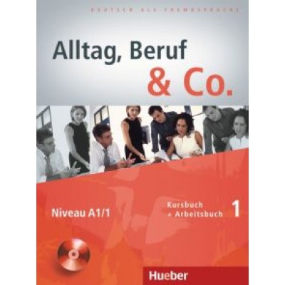 Becker, Braunert: Alltag, Beruf & Co. 1. Kursbuch + Arbeitsbuch mit Audio-CD zum Arbeitsbuch. Deutsch als Fremdsprache Becker, Braunert: Alltag, Beruf & Co. 1. Kursbuch + Arbeitsbuch mit Audio-CD zum Arbeitsbuch. Deutsch als Fremdsprache