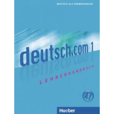 Monika Eder: Deutsch.com 1. Lehrerhandbuch. Deutsch als Fremdsprache Monika Eder: Deutsch.com 1. Lehrerhandbuch. Deutsch als Fremdsprache