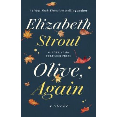 Elizabeth Strout: Olive, Again Elizabeth Strout: Olive, Again