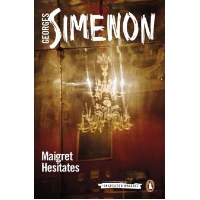 Georges Simenon: Maigret Hesitates Georges Simenon: Maigret Hesitates