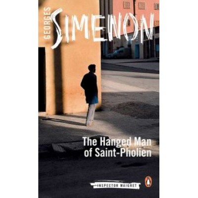 Georges Simenon: The Hanged Man of Saint-Pholien Georges Simenon: The Hanged Man of Saint-Pholien