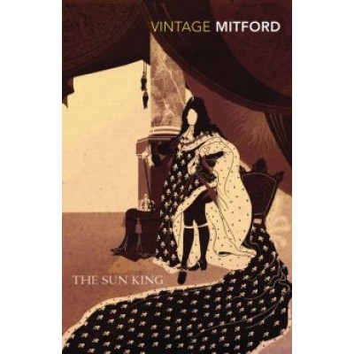 Nancy Mitford: The Sun King Nancy Mitford: The Sun King