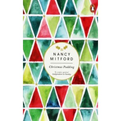 Nancy Mitford: Christmas Pudding Nancy Mitford: Christmas Pudding