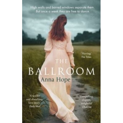 Anna Hope: The Ballroom Anna Hope: The Ballroom