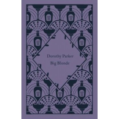 Dorothy Parker: Big Blonde Dorothy Parker: Big Blonde