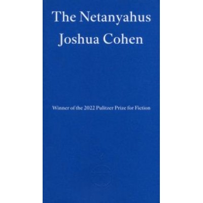 Joshua Cohen: The Netanyahus Joshua Cohen: The Netanyahus
