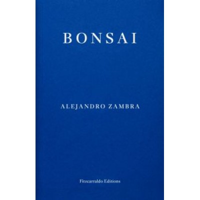 Alejandro Zambra: Bonsai Alejandro Zambra: Bonsai