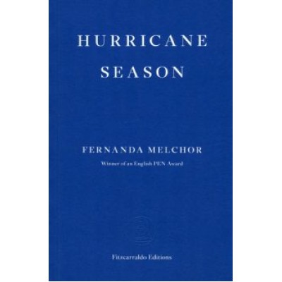 Fernanda Melchor: Hurricane Season Fernanda Melchor: Hurricane Season
