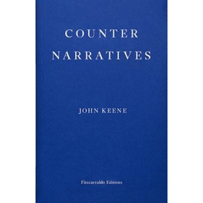 John Keene: Counternarratives John Keene: Counternarratives