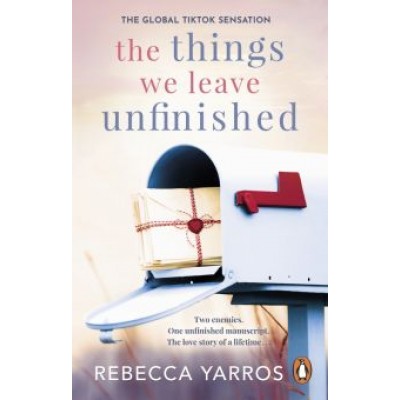 Rebecca Yarros: The Things We Leave Unfinished Rebecca Yarros: The Things We Leave Unfinished