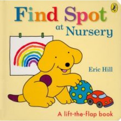Eric Hill: Find Spot at Nursery Eric Hill: Find Spot at Nursery