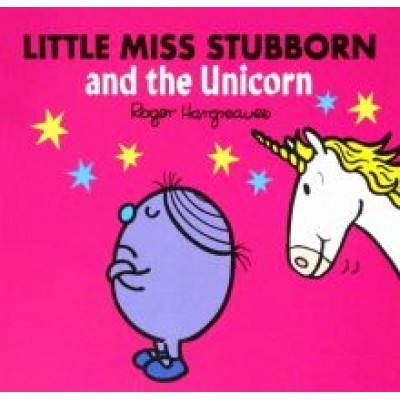 Adam Hargreaves: Little Miss Stubborn and the Unicorn Adam Hargreaves: Little Miss Stubborn and the Unicorn