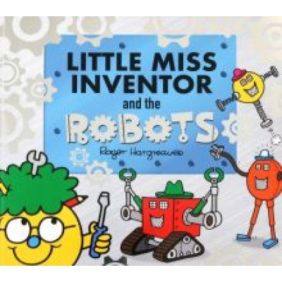 Adam Hargreaves: Little Miss Inventor and the Robots Adam Hargreaves: Little Miss Inventor and the Robots