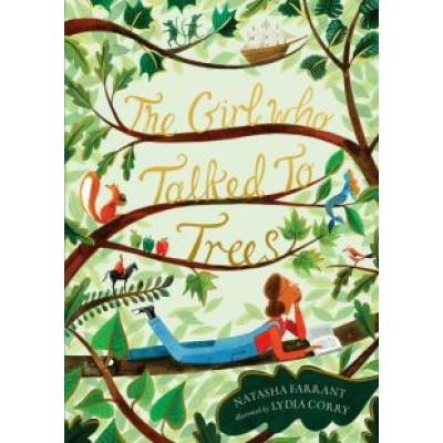 Natasha Farrant: The Girl Who Talked to Trees Natasha Farrant: The Girl Who Talked to Trees