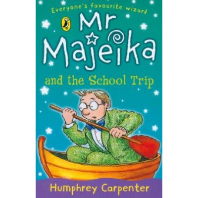 Humphrey Carpenter: Mr Majeika and the School Trip Humphrey Carpenter: Mr Majeika and the School Trip