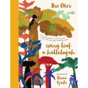 Ben Okri: Every Leaf a Hallelujah