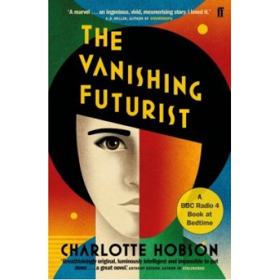 Charlotte Hobson: The Vanishing Futurist Charlotte Hobson: The Vanishing Futurist