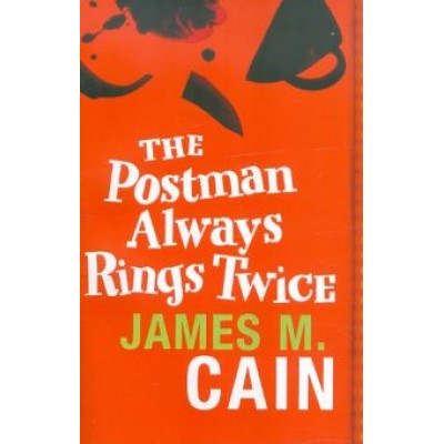 James Cain: The Postman Always Rings Twice James Cain: The Postman Always Rings Twice