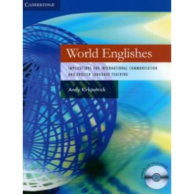 Andy Kirkpatrick: World Englishes +AudioCD. Implications for International Communication and English Language Teaching Andy Kirkpatrick: World Englishes +AudioCD. Implications for International Communication and English Language Teaching