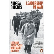 Andrew Roberts: Leadership in War. Lessons from Those Who Made History