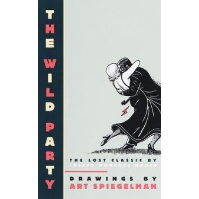 Art Spiegelman: The Wild Party Art Spiegelman: The Wild Party