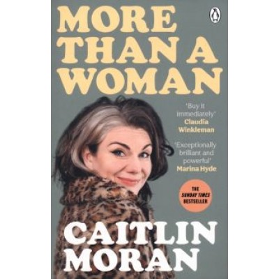 Caitlin Moran: More Than a Woman Caitlin Moran: More Than a Woman