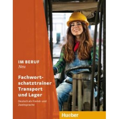 Dagmar Giersberg: Im Beruf Neu. Fachwortschatztrainer Transport und Lager. Deutsch als Fremd- und Zweitsprache Dagmar Giersberg: Im Beruf Neu. Fachwortschatztrainer Transport und Lager. Deutsch als Fremd- und Zweitsprache