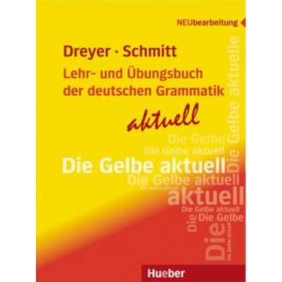 Dreyer, Schmitt: Lehr- und Übungsbuch der deutschen Grammatik – aktuell. Neubearbeitung Dreyer, Schmitt: Lehr- und Übungsbuch der deutschen Grammatik – aktuell. Neubearbeitung