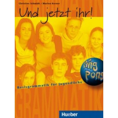 Schmidt, Kerner: Und jetzt ihr! Lehrbuch. Basisgrammatik für Jugendliche. Deutsch als Fremdsprache Schmidt, Kerner: Und jetzt ihr! Lehrbuch. Basisgrammatik für Jugendliche. Deutsch als Fremdsprache