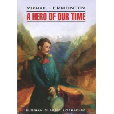 Mikhail Lermontov: A Hero of Our Time Mikhail Lermontov: A Hero of Our Time